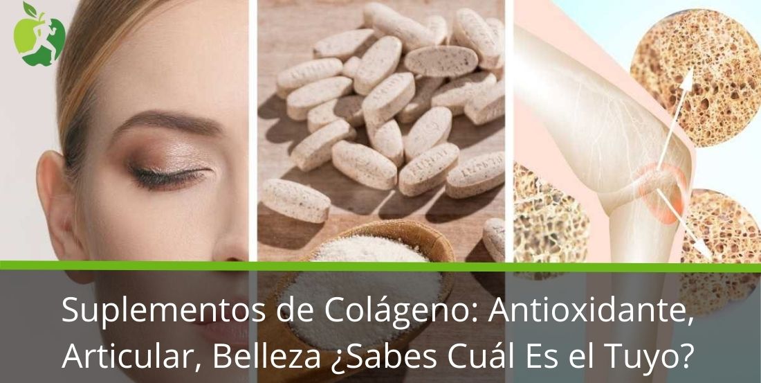 Suplementos de Colágeno: Antioxidante, Articular, Belleza ¿Sabes Cuál Es el Tuyo?